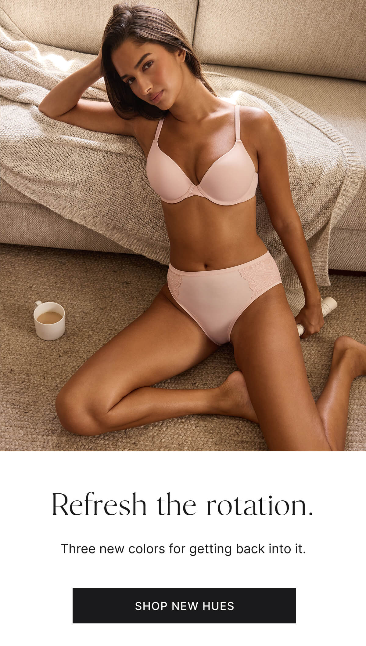 Refresh the rotation. Shop new hues.