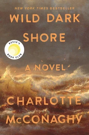 BOOK | Wild Dark Shore (Reese's Book Club Pick) By Charlotte McConaghy