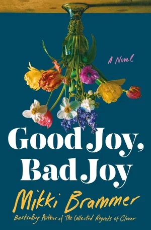 BOOK | Good Joy, Bad Joy: A Novel By Mikki Brammer
