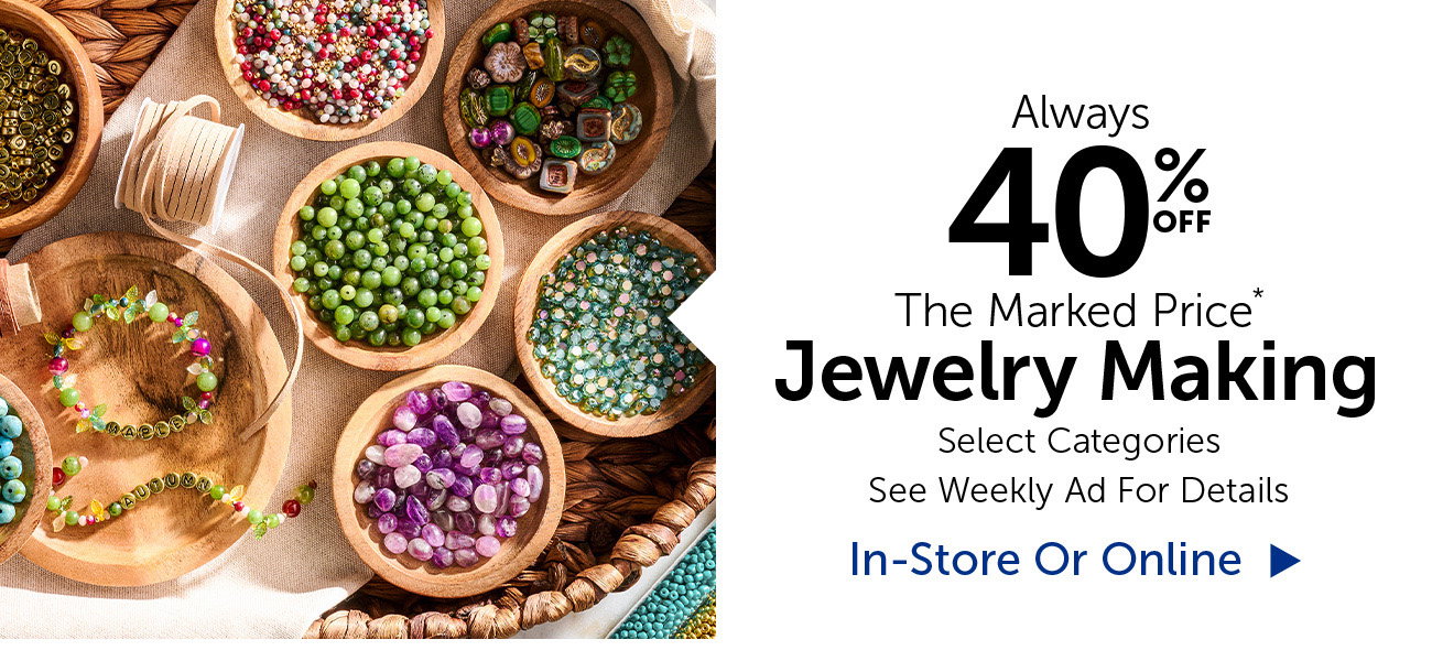 Always 40% Off The Marked Price - Jewelry Making - Select Categories