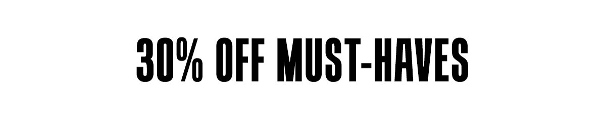 30% off must-haves