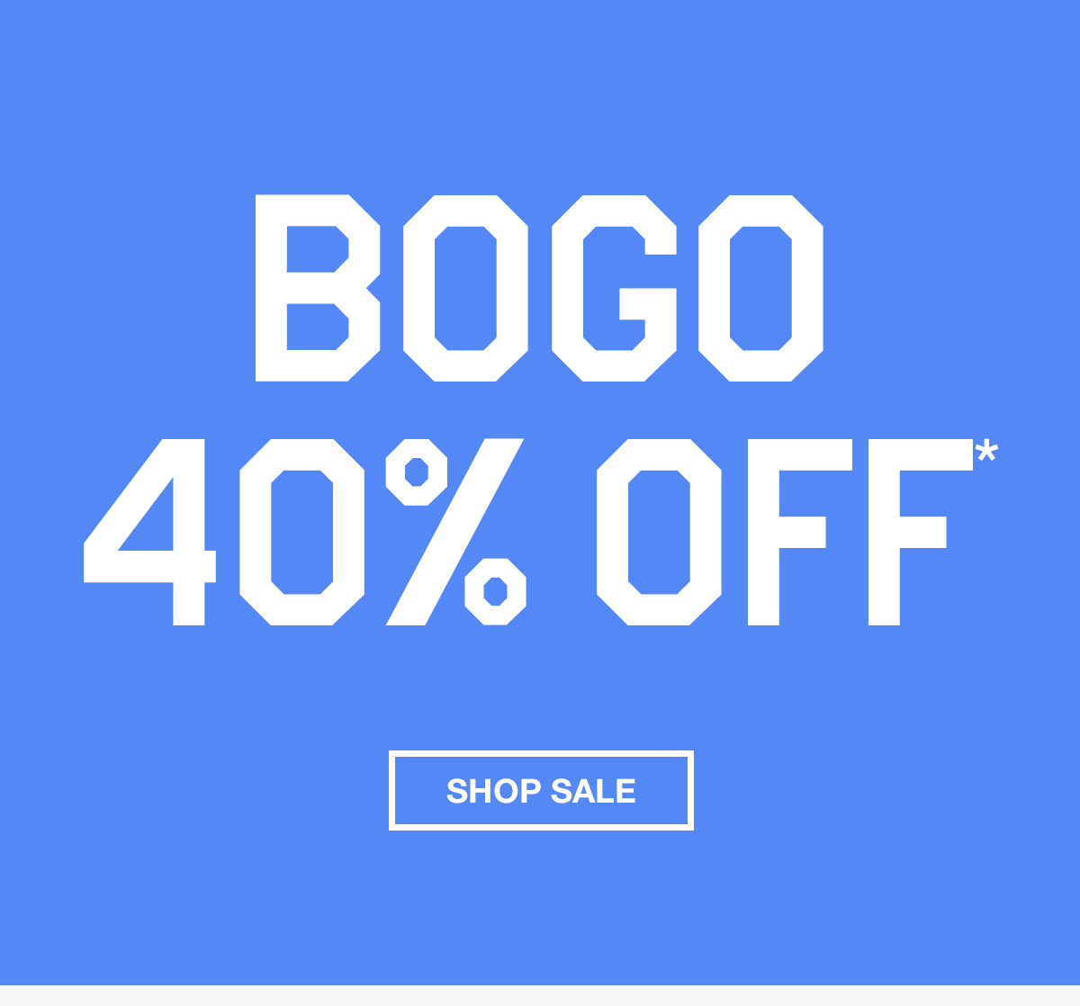 BOGO 40% off*