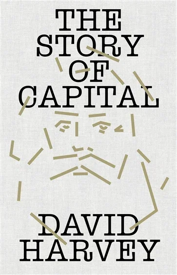 The Story of Capital, by David Harvey