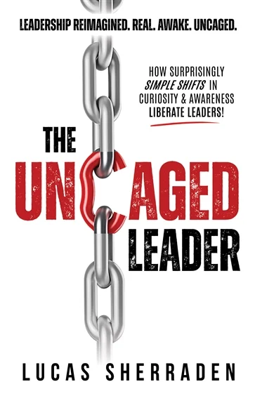The Uncaged Leader, by Lucas Sherraden