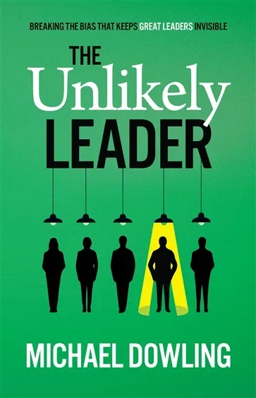 The Unlikely Leader, by Michael Dowling