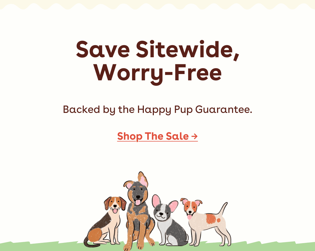  Backed by the Happy Pup Guarantee.