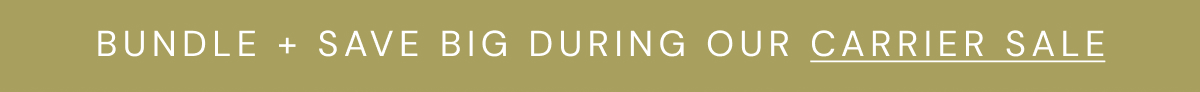 Bundle + Save Big During Our Carrier Sale