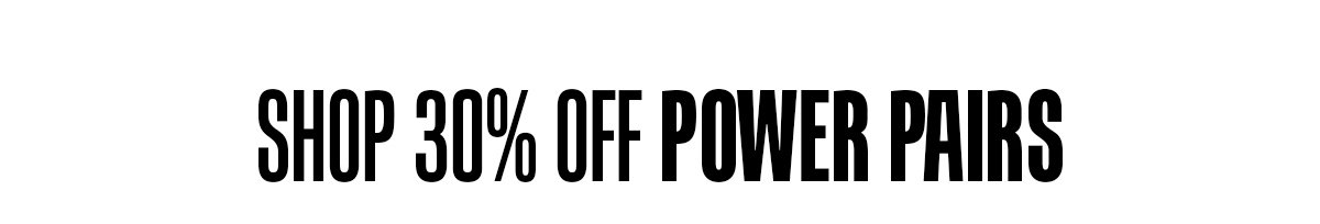 Shop 30% off power pairs