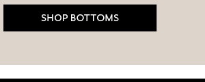 Shop Bottoms