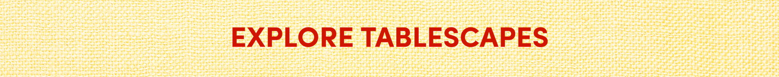 EXPLORE TABLESCAPES