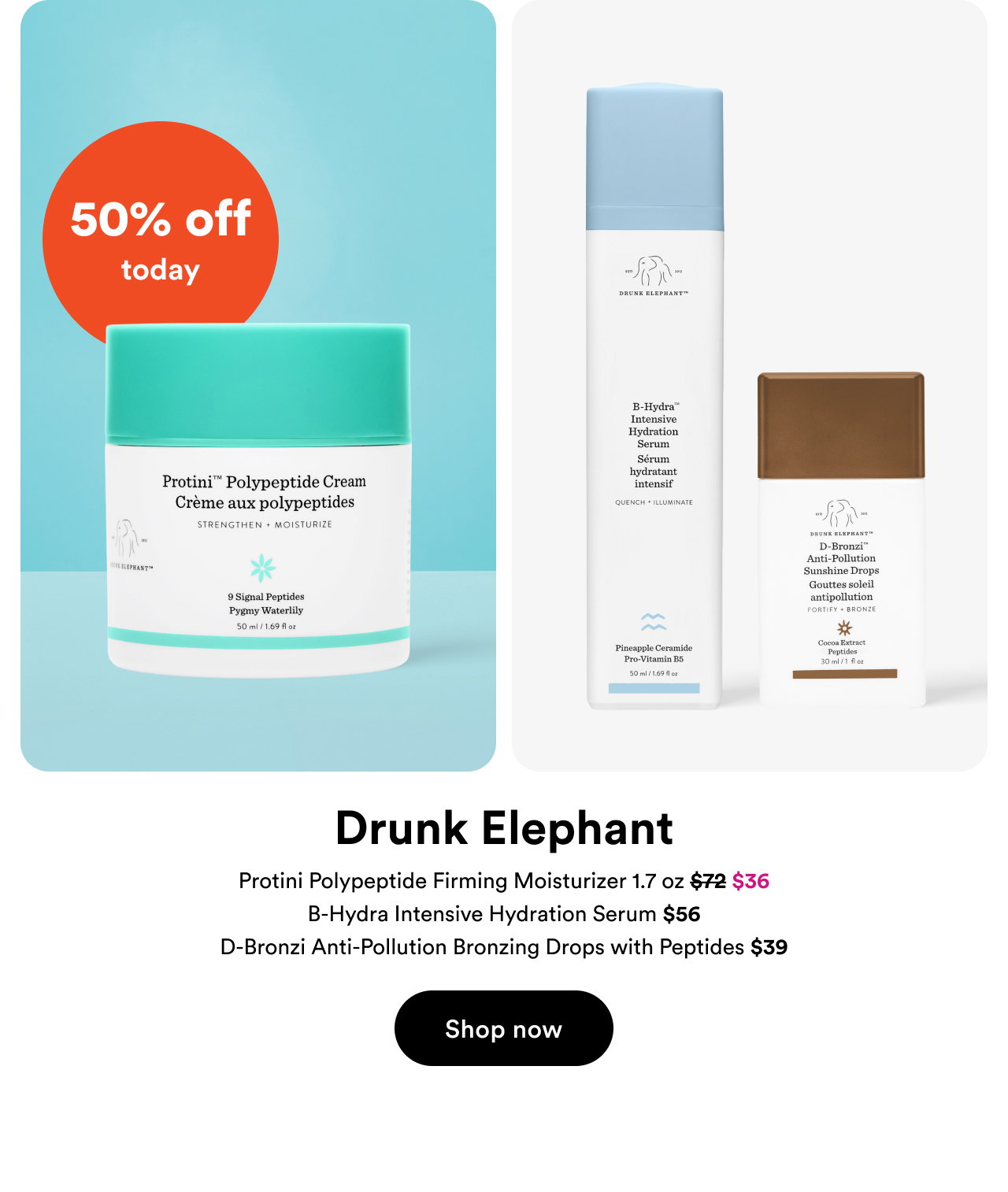 50% off today | Drunk Elephant | Shop now