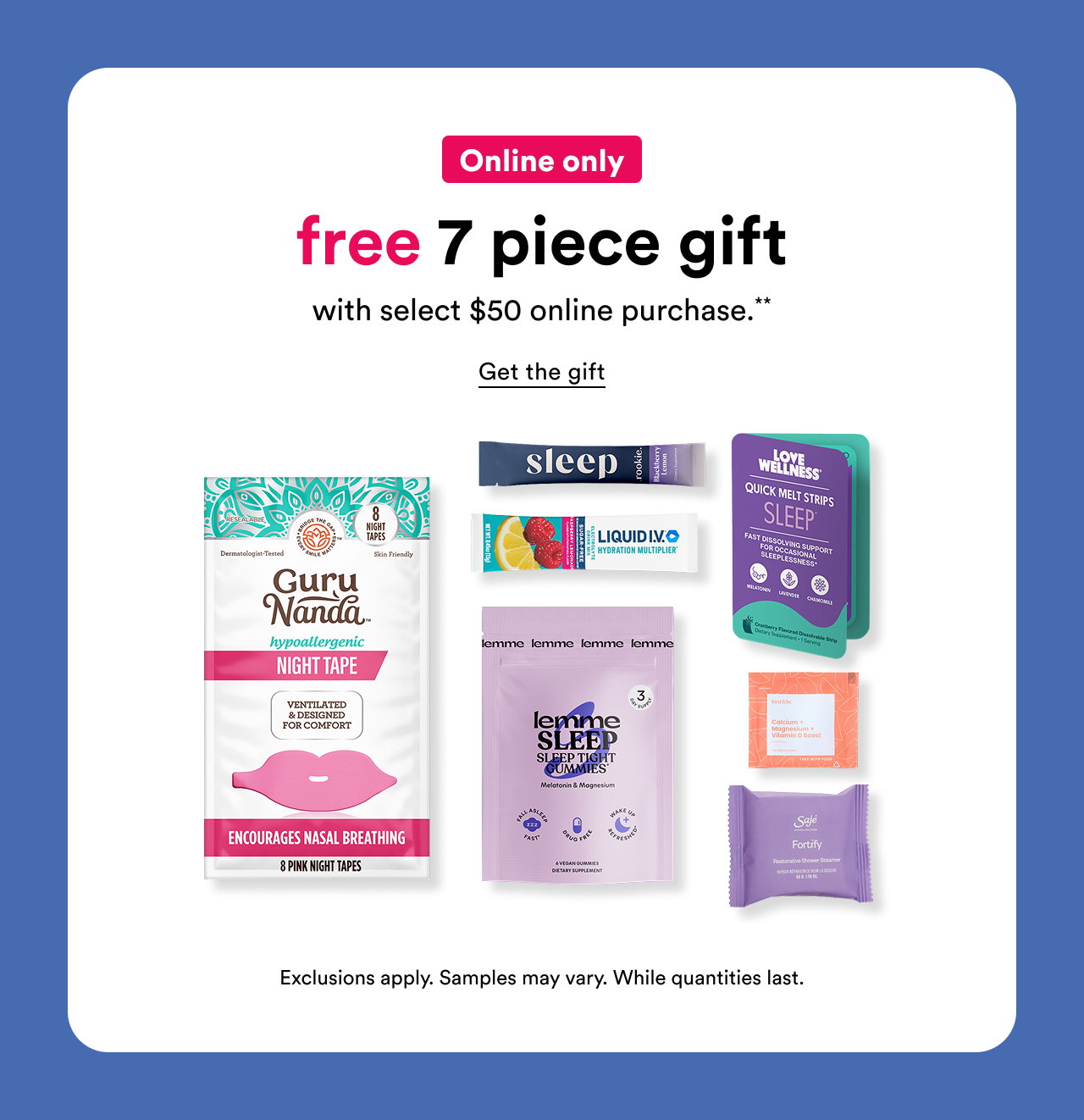 Online only | Free 7 piece gift with select $50 online purchase** | Get the gift