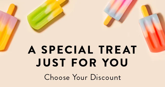 A Special Treat Just For You. Choose Your Discount