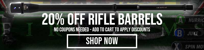 20% OFF RIFLE BARRELS - SHOP NOW