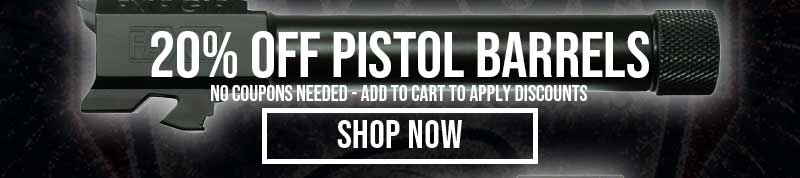 20% OFF PISTOL BARRELS - SHOP NOW
