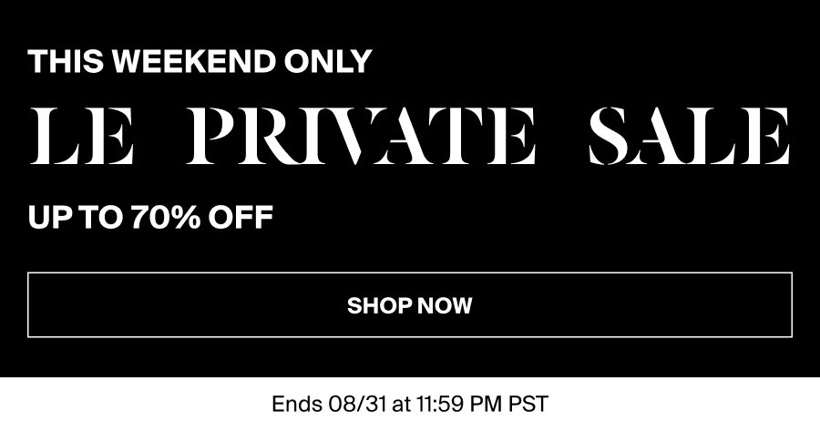 This Weekend Only - Le Weekend Sale - Up To 70% Off