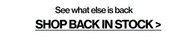 See what else is back in stock >