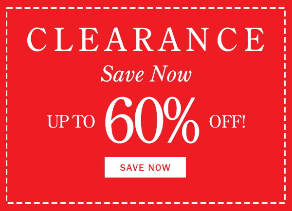 Clearance. Save Now Up to 60% Off! Save Now