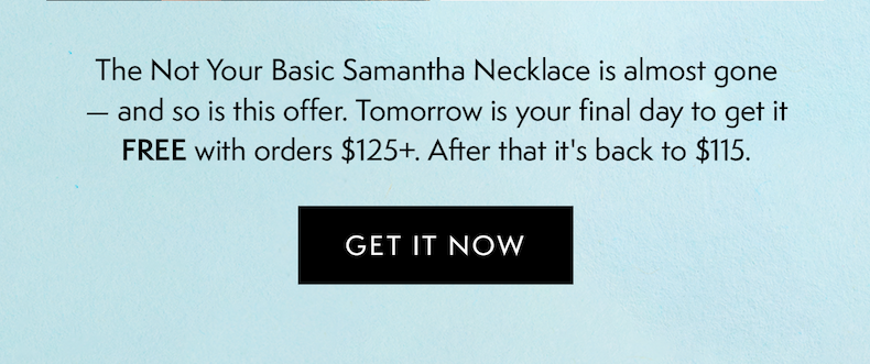 Almost Gone: FREE $115 necklace with orders $125+