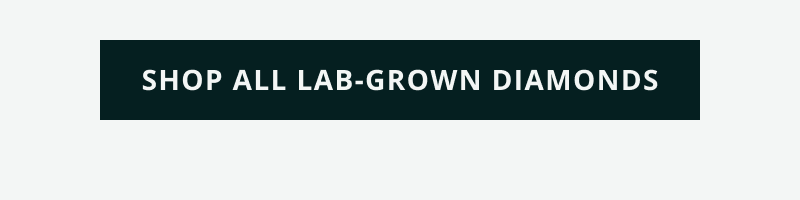 Click here to shop all lab-grown diamonds