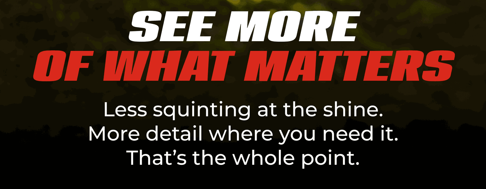 See More Of What Matters