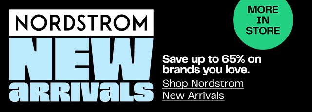More in store: Nordstrom New Arrivals. Save up to 65% on brands you love.