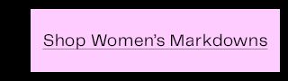 Shop Women's Markdowns