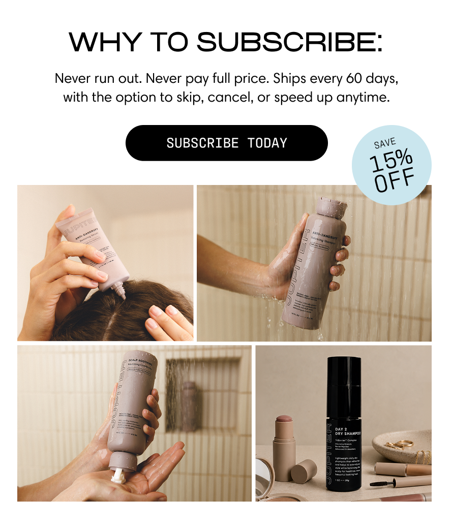 Why to subscribe: never run out, never pay full price. Ships every 60 days, with the option to skip, cancel, or speed up anytime. Save 15% off. Four photos show the Jupiter products in use — applying serum, rinsing shampoo, lathering conditioner, and Day 2 Dry Shampoo on the counter. Subscribe Today.