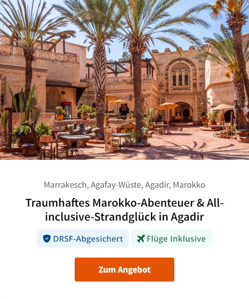 Traumhaftes Marokko-Abenteuer &amp; All-inclusive-Strandglück in Agadir