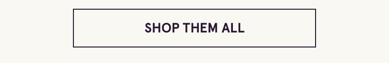 Click here to shop them all