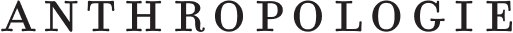 ANTHROPOLOGIE