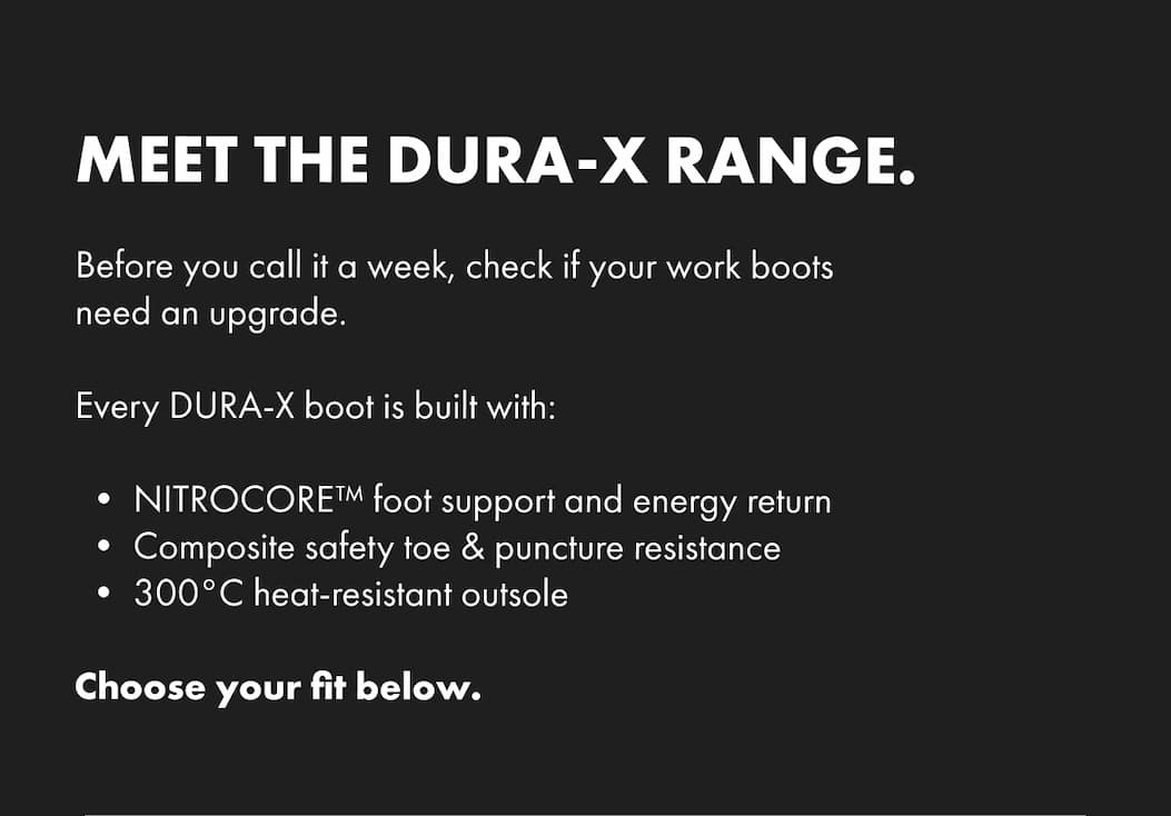 MEET THE DURA X RANGE. 