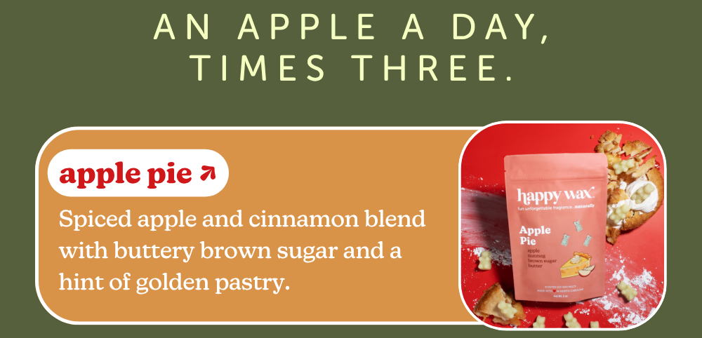 an apple a day, times three. apple pie: Spiced apple and cinnamon blend with buttery brown sugar and a hint of golden pastry.