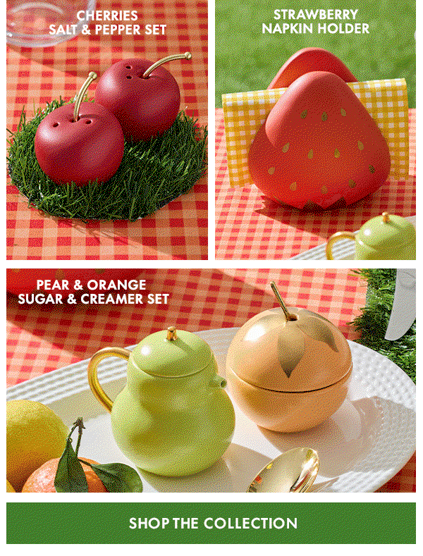 CHERRIES SALT & PEPPER SET  STRAWBERRY NAPKIN HOLDER  PEAR & ORANGE SUGAR & CREAMER SET  SHOP THE COLLECTION