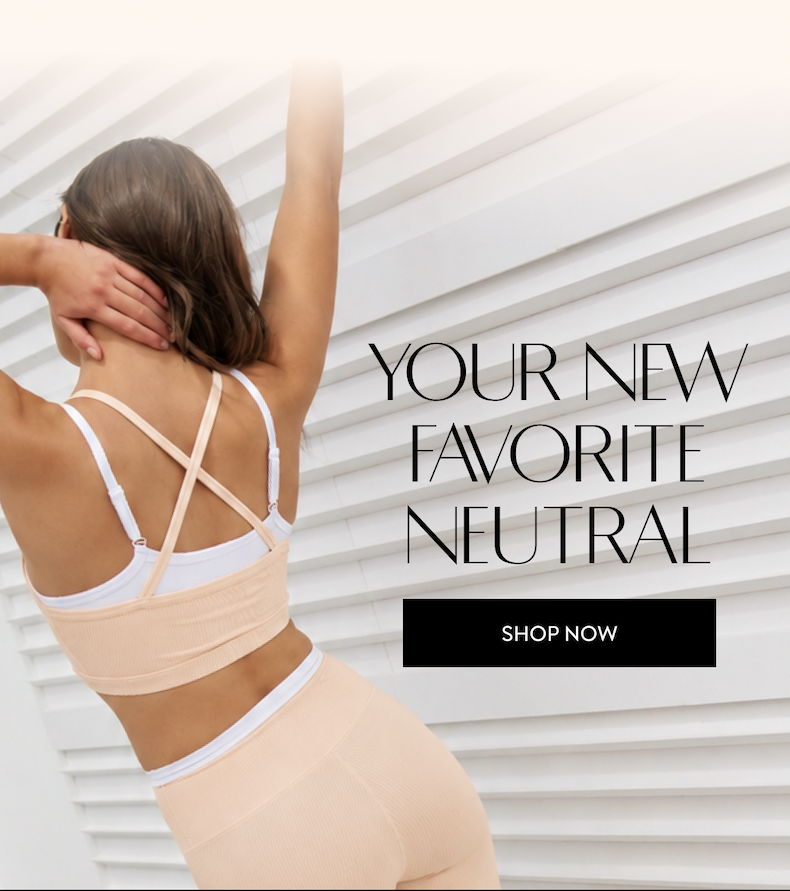 YOUR NEW FAVORITE NEUTRAL SHOP NOW