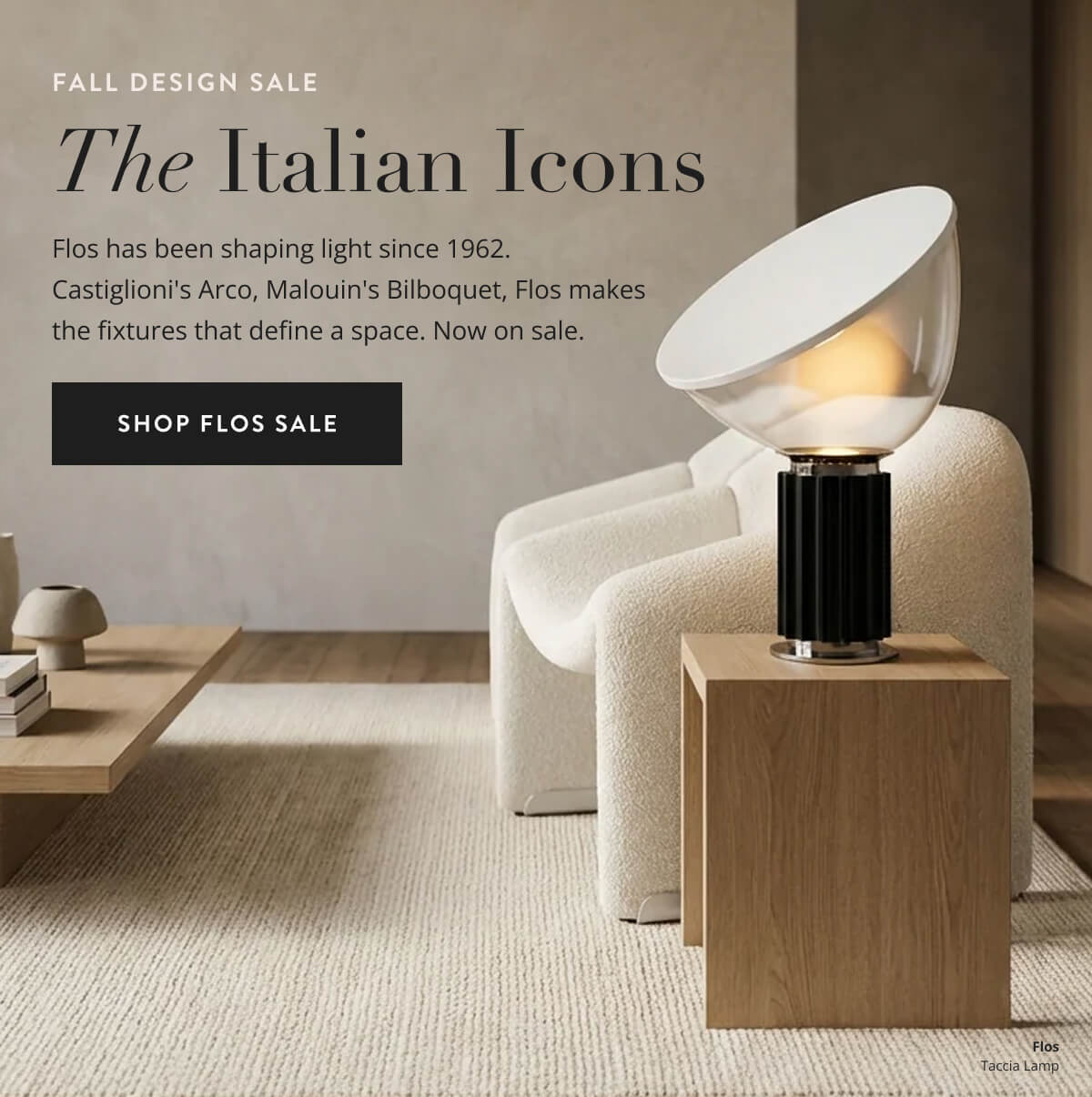 Fall Design Sale: The Italian Icons. Flos has been shaping light since 1962. Castiglioni's Acro, Malouin's Bilboquet, Flos makes the fixtures that define a space. Now on sale. Shop FLOS Sale.