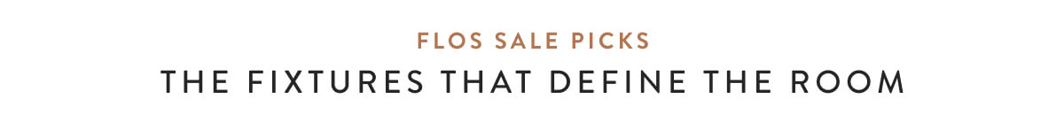 FLOS Sale Picks: The Fixtures That Define The Room.