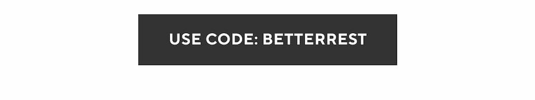 Use Code: BETTERREST