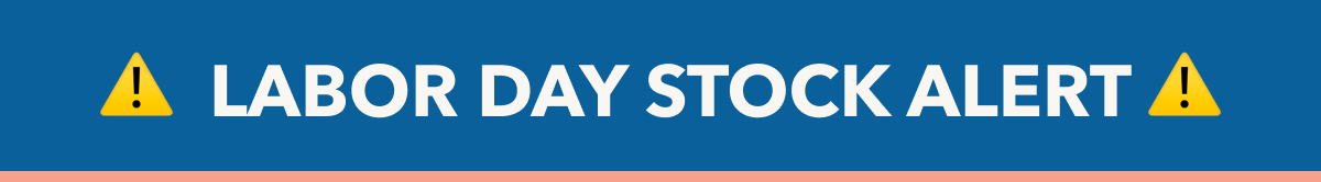 LABOR DAY STOCK ALERT