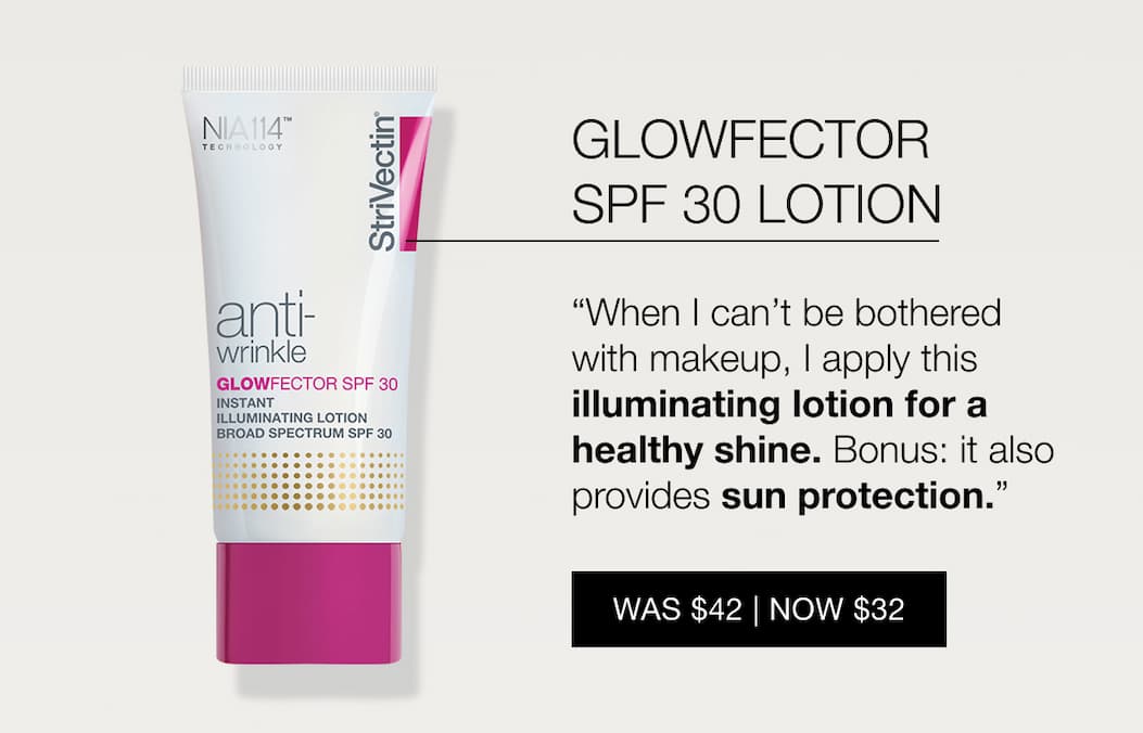 Shop StriVectin GlowFector SPF 30 Instant Illuminating Lotion Broad Spectrum now $32