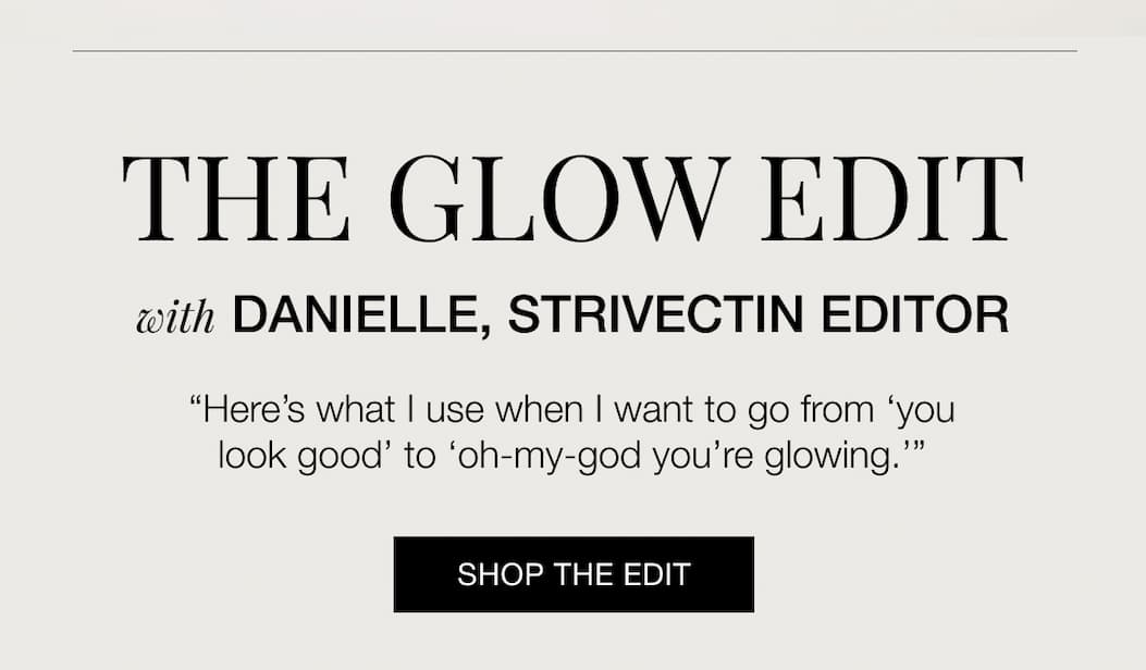 Shop The Glow Edit for End Of Summer Sale with Danielle, StriVectin Editor