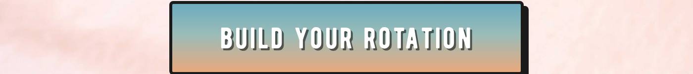 Call to action button: BUILD YOUR ROTATION.