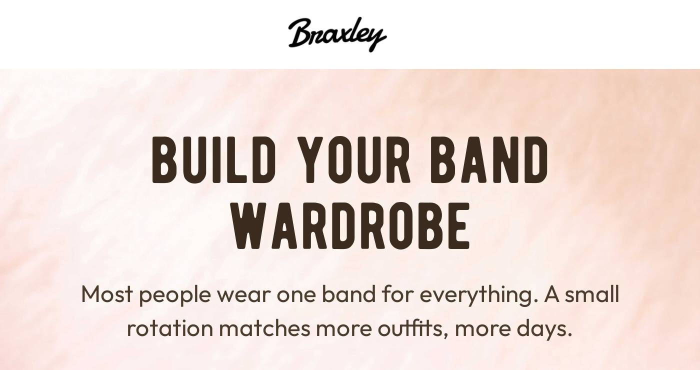 Braxley logo. Headline: BUILD YOUR BAND WARDROBE. Text: Most people wear one band for everything. A small rotation matches mo