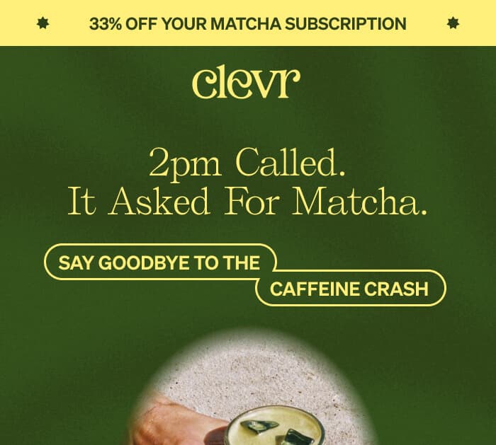 2pm Called. It Asked For Matcha. Say goodbye to the caffeine crash. [33% OFF LIMITED EDITION MATCHA SET]