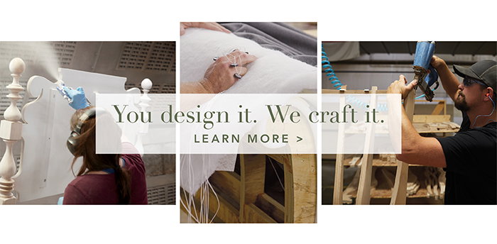 You design it. We craft it. | Learn more >