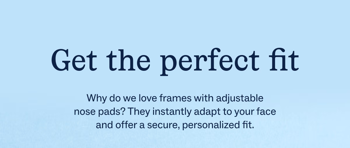 Get the perfect fit