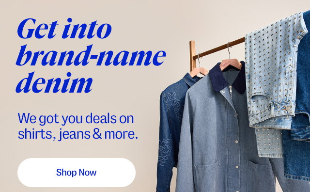 Get into brand-name denim. We got you deals on shirts, jeans and more.  Shop now