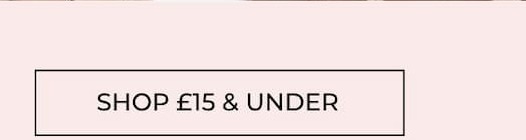 Shop £15 and under 