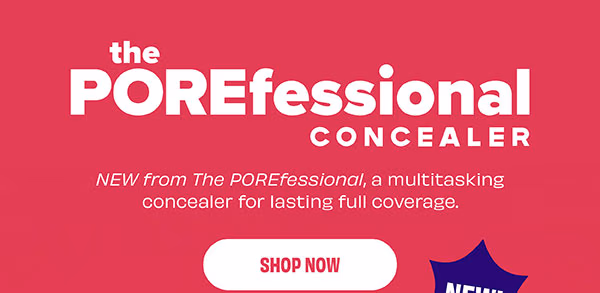 Shop our NEW Porefessional Concealer