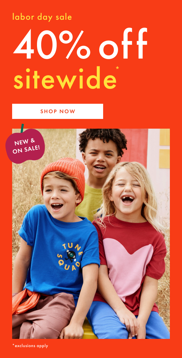 labor day sale | 40% off sitewide | SHOP NOW | *exclusions apply